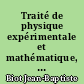Traité de physique expérimentale et mathématique, par J.B Biot... Tome premier.