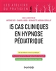 15 cas cliniques en hypnose pédiatrique