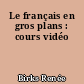Le français en gros plans : cours vidéo