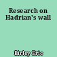 Research on Hadrian's wall
