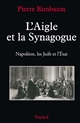 L'aigle et la synagogue : Napoléon, les Juifs et l'État