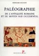 Paléographie : de l'Antiquité romaine et du Moyen âge occidental