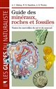 Guide des minéraux, roches et fossiles : toutes les merveilles du sol et du sous-sol