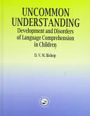 Uncommon understanding : development and disorders of language comprehension in children