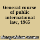 General course of public international law, 1965
