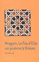 Aragon, "Le fou d'Elsa" : un poème à thèses