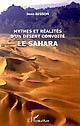 Le Sahara : mythes et réalités d'un désert convoité