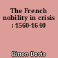 The French nobility in crisis : 1560-1640