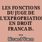 LES FONCTIONS DU JUGE DE L'EXPROPRIATION EN DROIT FRANCAIS. VERS L'INSTAURATION D'UN JUGE FONCIER SPECIALISE