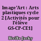 Image'Art : Arts plastiques cycle 2 [Activités pour l'élève GS-CP-CE1]