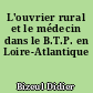L'ouvrier rural et le médecin dans le B.T.P. en Loire-Atlantique