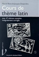 Cours de thème latin : avec 47 thèmes complets intégralement corrigés