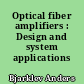 Optical fiber amplifiers : Design and system applications