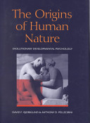 The origins of human nature : evolutionary developmental psychology