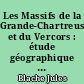 Les Massifs de la Grande-Chartreuse et du Vercors : étude géographique : 1-2