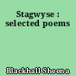 Stagwyse : selected poems