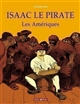 Isaac le pirate : 1 : Les Amériques