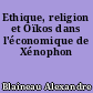 Ethique, religion et Oïkos dans l'économique de Xénophon