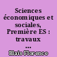 Sciences économiques et sociales, Première ES : travaux pratiques : Nouveau programme : sous la coord. de Gilles Renouard