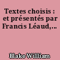 Textes choisis : et présentés par Francis Léaud,...