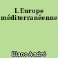 L Europe méditerranéenne