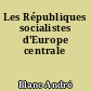 Les Républiques socialistes d'Europe centrale