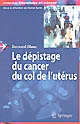 Le dépistage du cancer du col de l'utérus