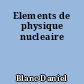 Elements de physique nucleaire