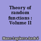 Theory of random functions : Volume II