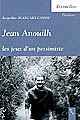 Jean Anouilh : les jeux d'un pessimiste