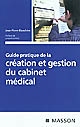 Guide pratique de la création et gestion du cabinet médical
