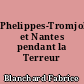 Phelippes-Tromjoly et Nantes pendant la Terreur (1793-1794)