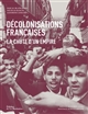 Décolonisations françaises : la chute d'un empire