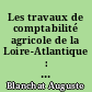 Les travaux de comptabilité agricole de la Loire-Atlantique : résultats définitifs 66-67-68 : résultats provisoires 69