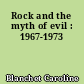 Rock and the myth of evil : 1967-1973