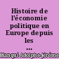 Histoire de l'économie politique en Europe depuis les Anciens juqu'à nos jours
