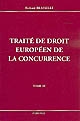 Traité de droit européen de la concurrence : Tome III : [La mise en oeuvre du droit communautaire de la concurrence]