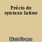 Précis de syntaxe latine