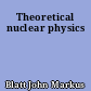 Theoretical nuclear physics