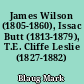 James Wilson (1805-1860), Issac Butt (1813-1879), T.E. Cliffe Leslie (1827-1882)