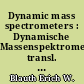Dynamic mass spectrometers : Dynamische Massenspektrometer, transl. from the German