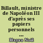 Billault, ministre de Napoléon III d'après ses papiers personnels : 1805-1863
