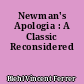 Newman's Apologia : A Classic Reconsidered