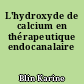 L'hydroxyde de calcium en thérapeutique endocanalaire