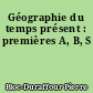 Géographie du temps présent : premières A, B, S