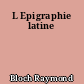 L Epigraphie latine