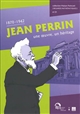 1870-1942 Jean Perrin, une oeuvre, un héritage