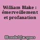 William Blake : émerveillement et profanation