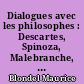Dialogues avec les philosophes : Descartes, Spinoza, Malebranche, Pascal, Saint Augustin