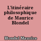 L'itinéraire philosophique de Maurice Blondel